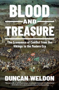 Blood and Treasure: The Economics of Conflict from the Vikings to the Modern Era - Hardcover
