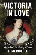 Victoria in Love: The Private Passion of a Queen - Hardcover