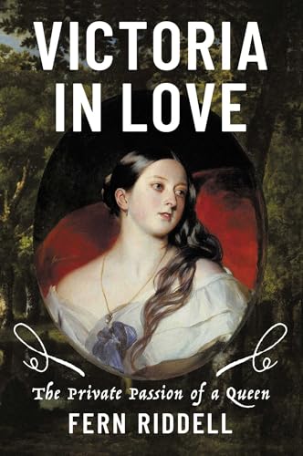 Victoria in Love: The Private Passion of a Queen - Hardcover