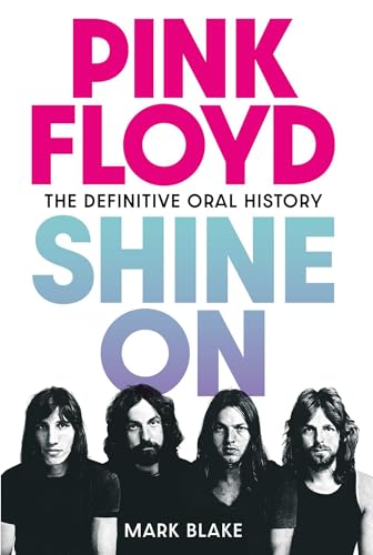 Pink Floyd: Shine on: The Definitive Oral History - Hardcover