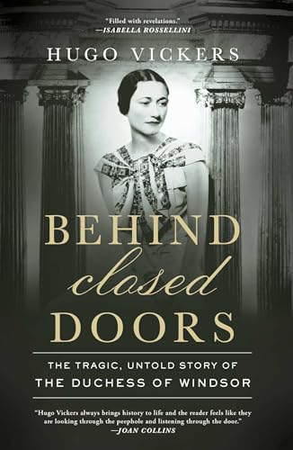 Behind Closed Doors: The Tragic, Untold Story of the Duchess of Windsor - Hardcover