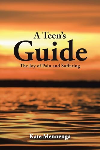 A Teen's Guide: The Joy of Pain and Suffering - Paperback
