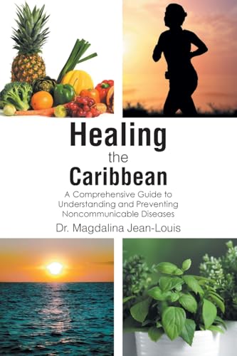 Healing the Caribbean: A Comprehensive Guide to Understanding and Preventing Noncommunicable Diseases - Paperback