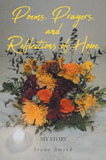Poems, Prayers, and Reflections of Hope: My Story - Paperback