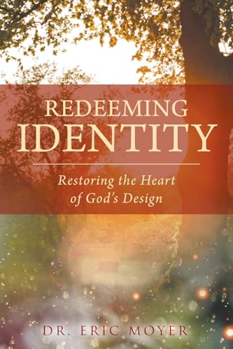 Redeeming Identity: Restoring the Heart of God's Design - Paperback