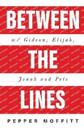 Between the Lines: With Gideon, Elijah, Jonah and Pete - Paperback