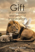 The Gift of Desperation and Letters of Inspiration - Paperback