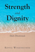 Strength and Dignity: Daily Devotionals - Paperback