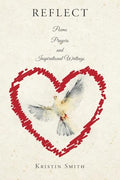 Reflect: Poems, Prayers, and Inspirational Writings - Paperback
