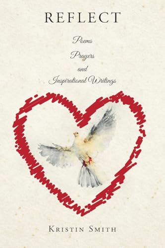 Reflect: Poems, Prayers, and Inspirational Writings - Paperback