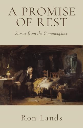 A Promise of Rest: Stories from the Commonplace - Paperback
