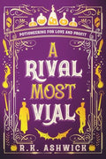 A Rival Most Vial: Potioneering for Love and Profit - Paperback