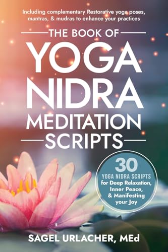 The Book of Yoga Nidra Meditation Scripts: 30 Yoga Nidra Scripts for Deep Relaxation, Inner Peace, & Manifesting Your Joy - Paperback