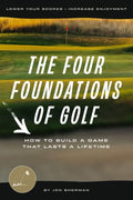 The Four Foundations of Golf: How to Build a Game That Lasts a Lifetime - Paperback