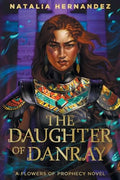 The Daughter of Danray: A Flowers of Prophecy Novel - Paperback