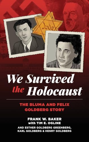 We Survived the Holocaust: The Bluma and Felix Goldberg Story - Hardcover