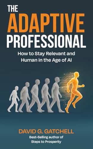 The Adaptive Professional: How to Stay Relevant and Human in the Age of AI - Paperback