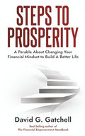 Steps To Prosperity: A Parable About Changing Your Financial Mindset to Build a Better Life - Paperback