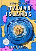 Food of the Italian Islands: Recipes from the Sunbaked Beaches, Coastal Villages, and Rolling Hillsides of Sicily, Sardinia, and Beyond - Hardcover