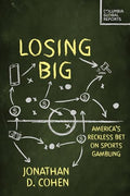 Losing Big: America's Reckless Bet on Sports Gambling - Paperback