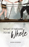 What It Means To Be Whole: What It Means: Book 1 - Paperback