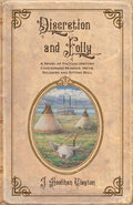 Discretion and Folly: A Novel of Factual History Concerning Murder, Metis, Soldiers and Sitting Bull - Paperback