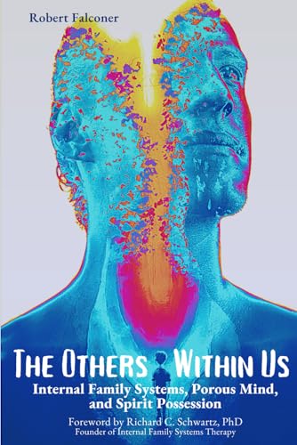 The Others Within Us: Internal Family Systems, Porous Mind, and Spirit Possession - Paperback