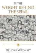 Be The Weight Behind The Spear - Paperback