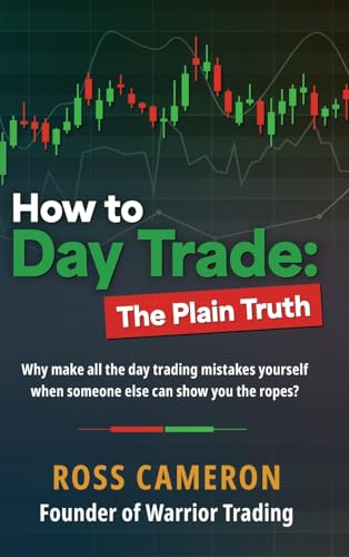How to Day Trade: The Plain Truth - Hardcover