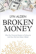 Broken Money: Why Our Financial System is Failing Us and How We Can Make it Better - Paperback
