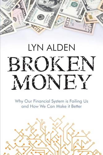 Broken Money: Why Our Financial System is Failing Us and How We Can Make it Better - Paperback