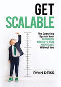 Get Scalable: The Operating System Your Business Needs To Run and Scale Without You - Hardcover