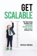 Get Scalable: The Operating System Your Business Needs To Run and Scale Without You - Paperback