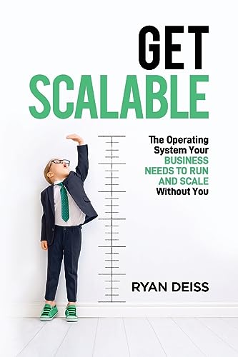 Get Scalable: The Operating System Your Business Needs To Run and Scale Without You - Paperback
