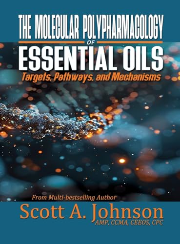 The Molecular Polypharmacology of Essential Oils: Targets, Pathways, and Mechanisms - Hardcover