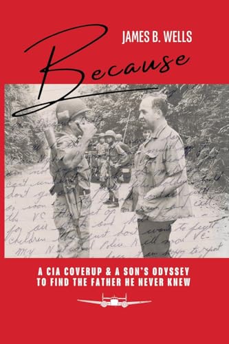 Because: A CIA Coverup & A Son's Odyssey To Find The Father He Never Knew - Paperback