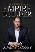 Empire Builder: The Road to a Billion - Hardcover
