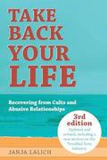 Take Back Your Life: Recovering from Cults and Abusive Relationships - Paperback