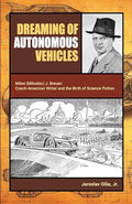Dreaming of Autonomous Vehicles: Miloslav (Miles) J. Breuer: Czech-American Writer and the Birth of Science Fiction - Paperback