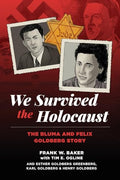 We Survived the Holocaust: The Bluma and Felix Goldberg Story - Paperback