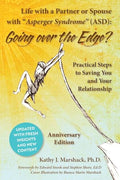 Life with a Partner or Spouse with Asperger Syndrome (ASD): Going Over the Edge? Practical Steps to Saving You and Your Relationship - Paperback