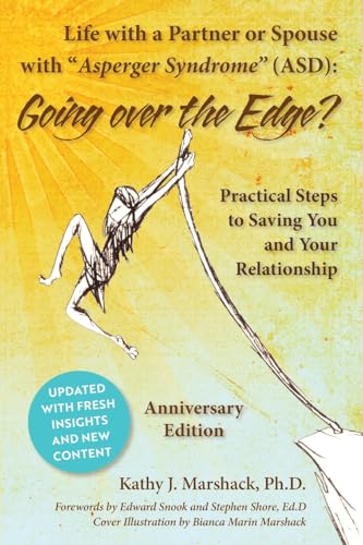 Life with a Partner or Spouse with Asperger Syndrome (ASD): Going Over the Edge? Practical Steps to Saving You and Your Relationship - Paperback