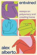 Entwined: Essays on Polyamory and Creating Home - Paperback