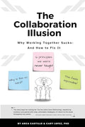 The Collaboration Illusion: Why Working Together Sucks and How to Fix It - Paperback