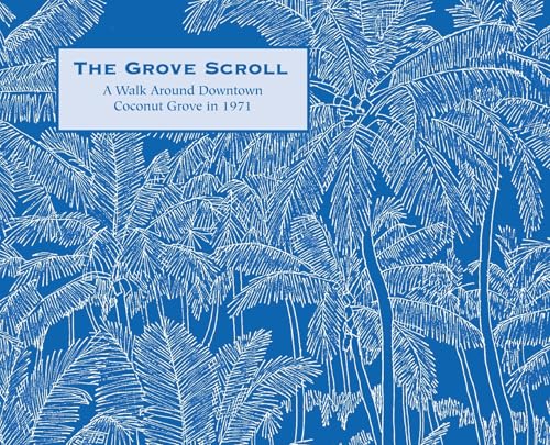 The Grove Scroll - A Walk Around Downtown Coconut Grove in 1971 - Hardcover
