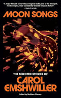 Moon Songs: The Selected Stories of Carol Emshwiller - Paperback