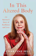 In This Altered Body: A Survivor's Story of Resilience and Love - Paperback