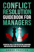 Conflict Resolution Guidebook for Managers: Essential Skills for Preventing, Managing, and Resolving Conflict in the Workplace - Paperback
