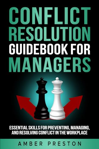 Conflict Resolution Guidebook for Managers: Essential Skills for Preventing, Managing, and Resolving Conflict in the Workplace - Paperback