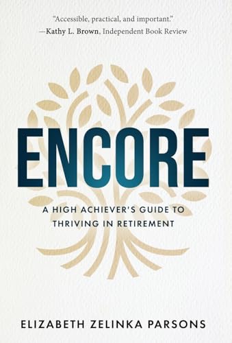 Encore: A High Achiever's Guide to Thriving in Retirement - Hardcover
